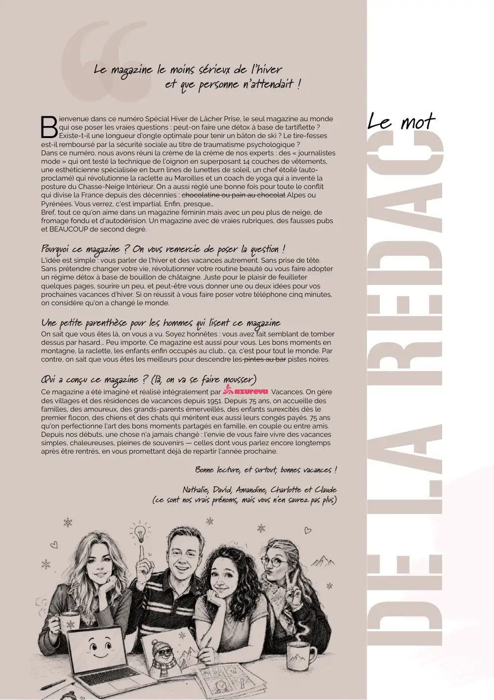 Le magazine le moins sérieux de l’hiver et que personne n’attendait ! Le mot B ienvenue dans ce numéro Spécial Hiver de Lâcher Prise, le seu