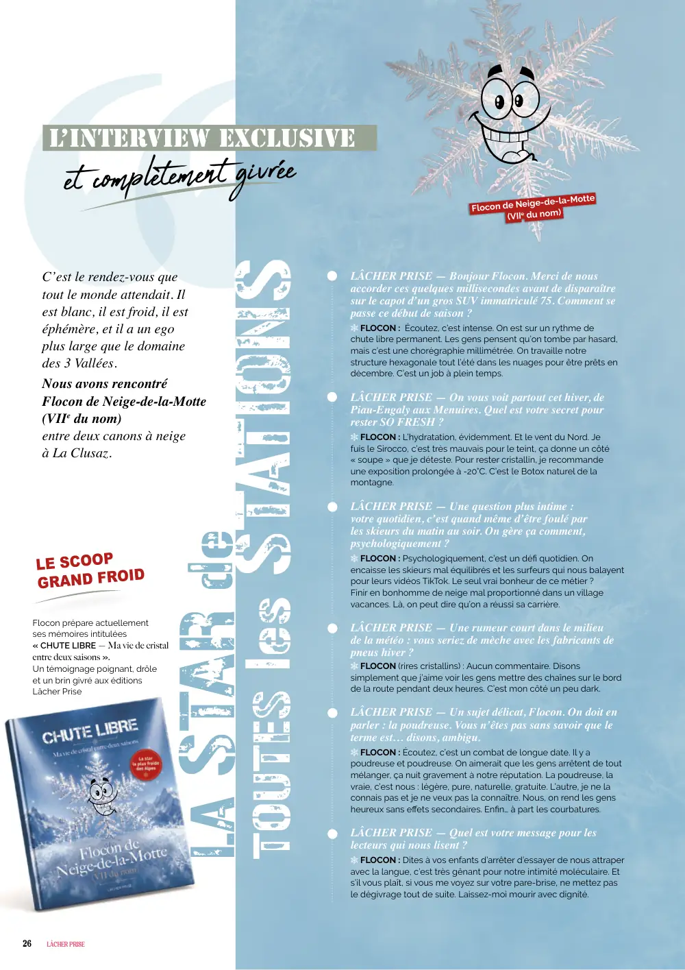 L’INTERVIEW exclusive et complètement givrée Flocon de Neige-de-la-Motte (VIIe du nom) LÂCHER PRISE — Bonjour Flocon. Merci de nous accorder
